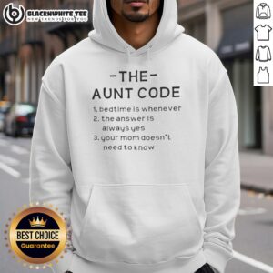 Alternative view of Nice The Aunt Code Bedtime Is Whenever The Answer Is Always Yes Your Mom Doesn't Need To Know T-Shirt