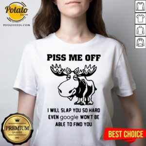 Alternative view of Great Piss Me Off I Will Slap You So Hard Even Google Won’t Be Able To Find You Shirt