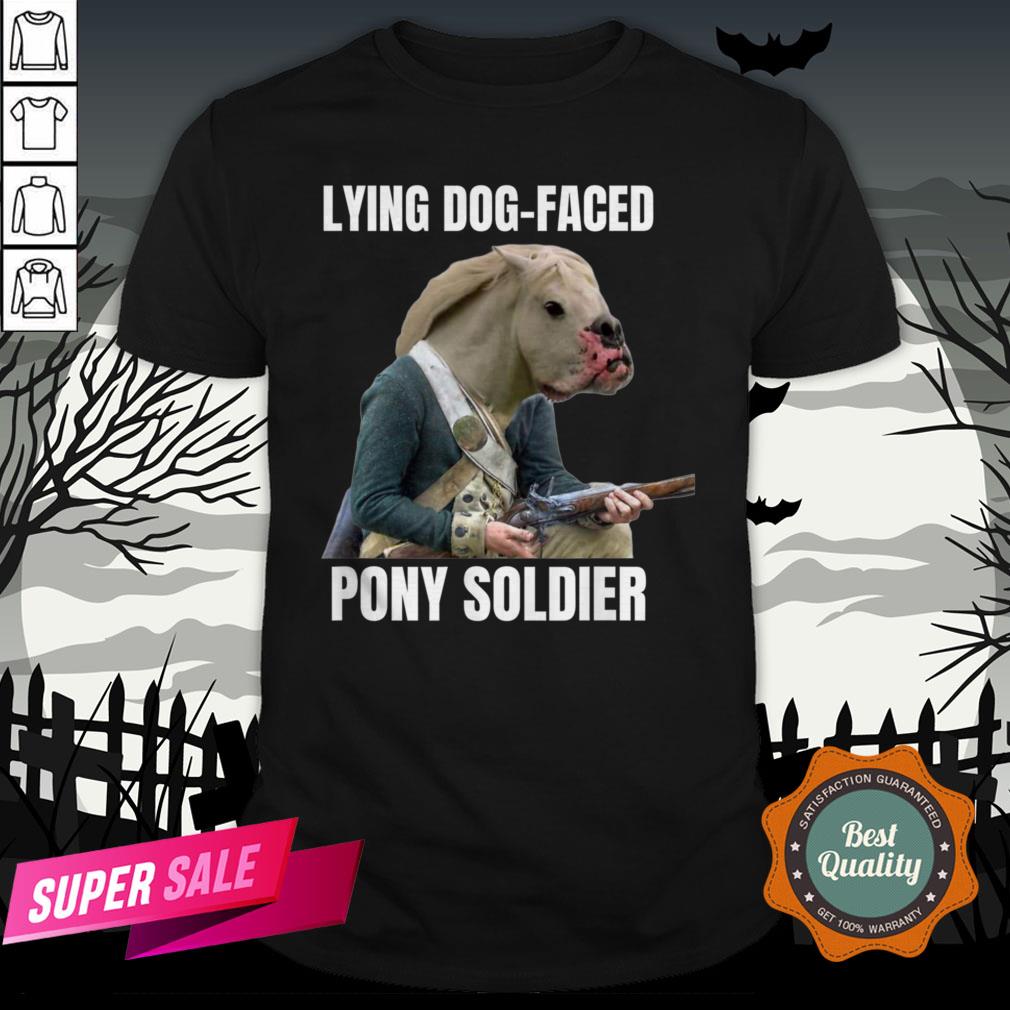 Lying Dog Faced Pony Soldier Funny Halloween Shirt