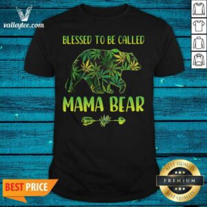 Lovely Cannabis Blessed To Be Called Mama Bear Shirt