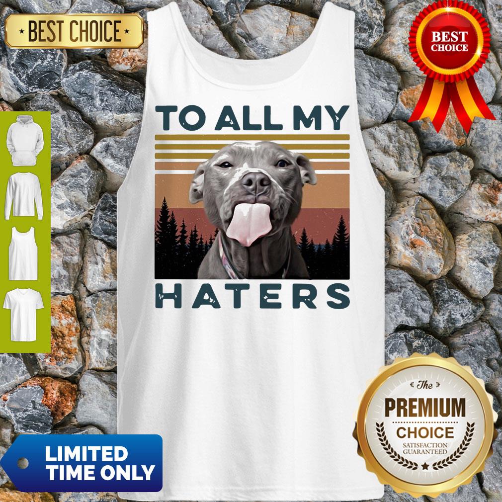 Official Pit Bull To All My Haters Vintage Shirt - Image 3