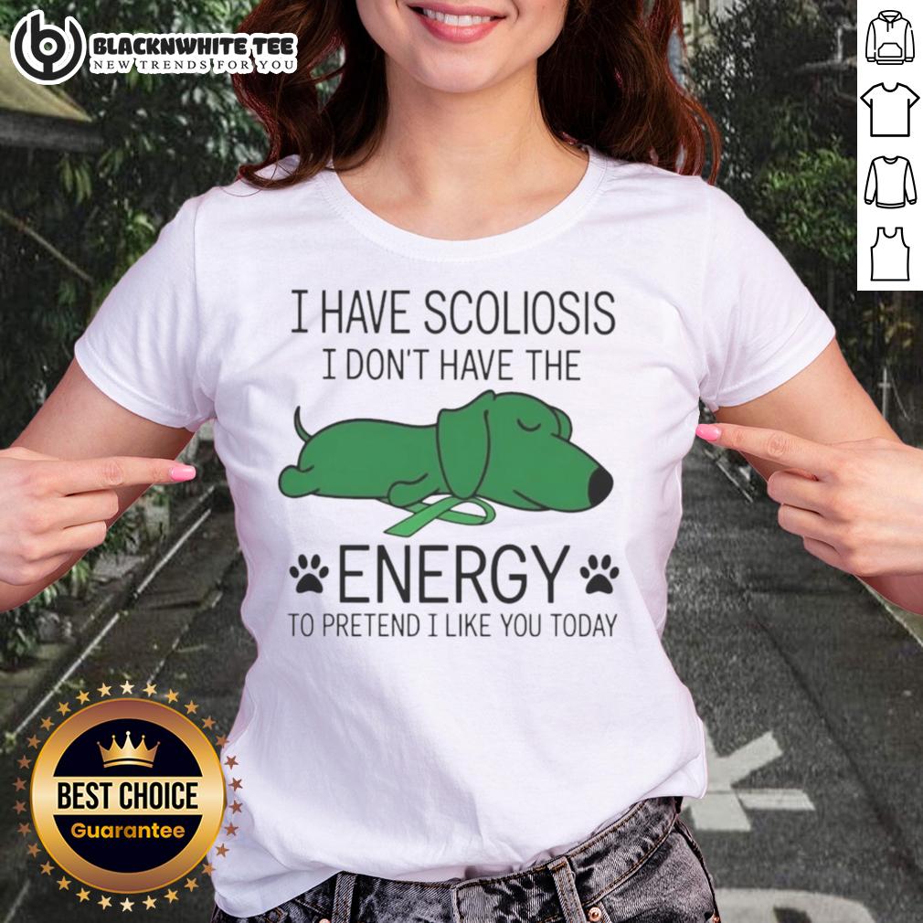 Funny I Have Scoliosis I Don't Have The Energy Shirt - Image 3