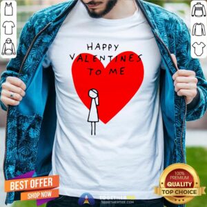 Happy Valentines To Me Shirt