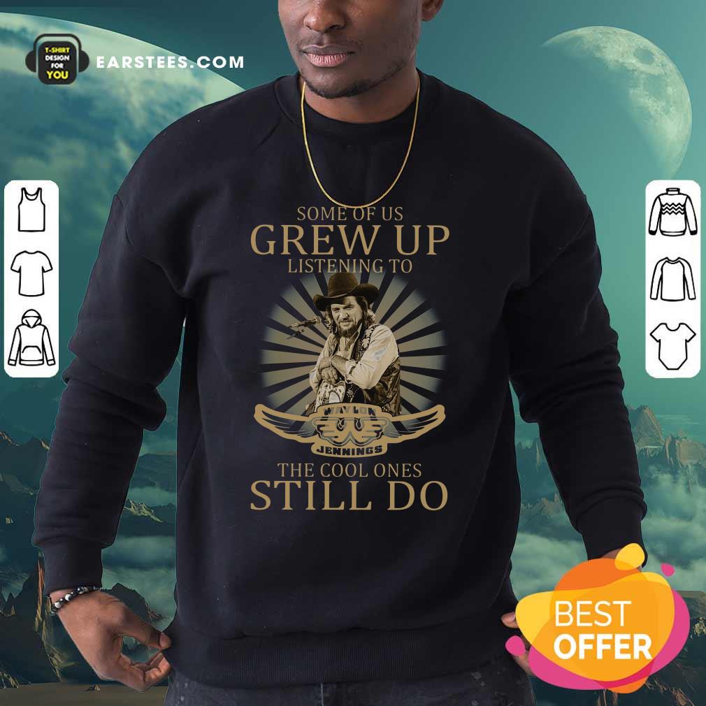 Pretty Some Of Us Grew Up Listening To Waylon Jennings The Cool Ones Still Do Shirt - Image 5