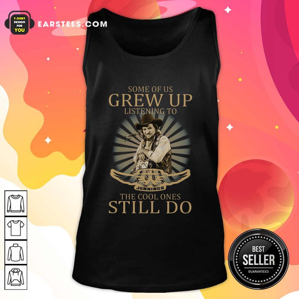 Pretty Some Of Us Grew Up Listening To Waylon Jennings The Cool Ones Still Do Shirt - Image 4