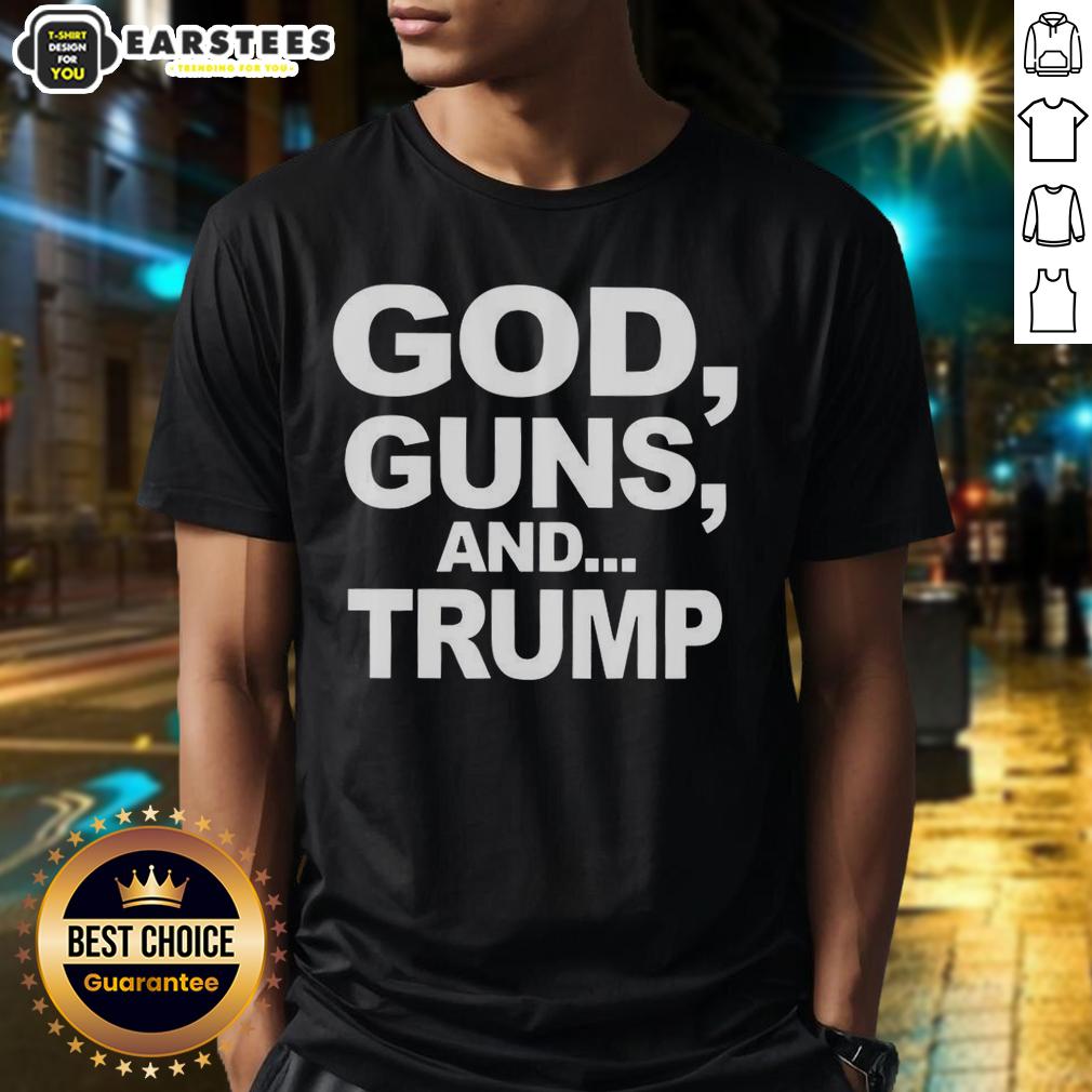 Premium God Guns And Trump Statement Sarcastic T-Shirt