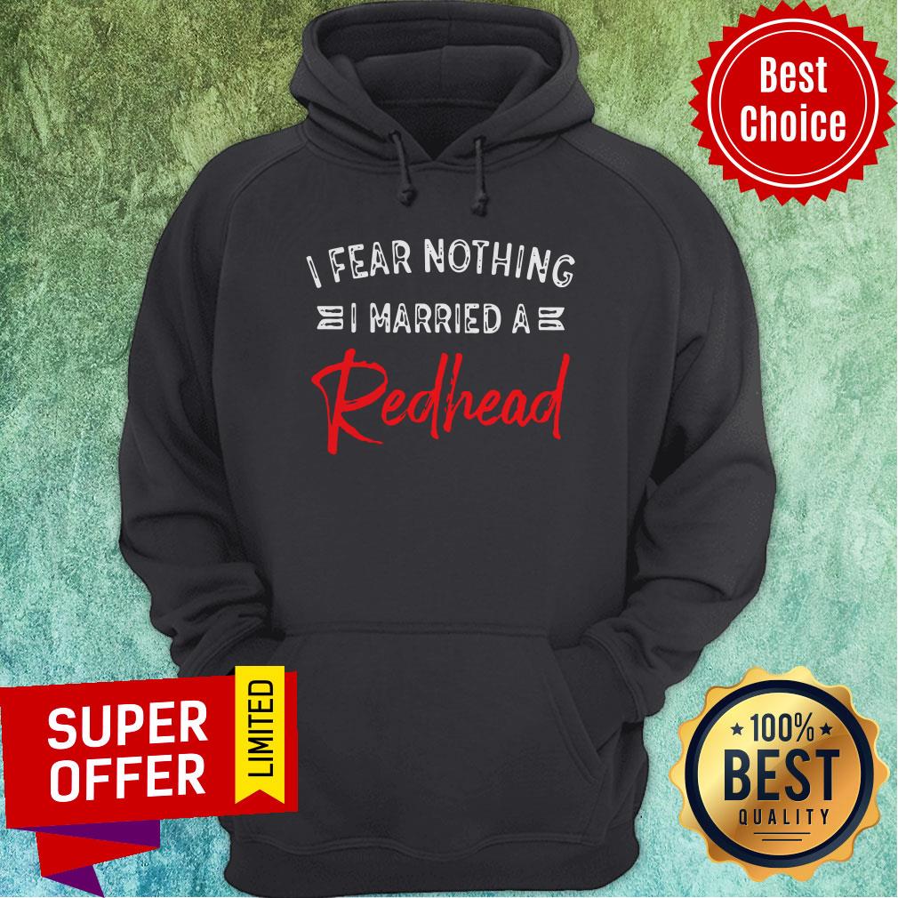 Awesome I Fear Nothing I Married A Redhead Shirt - Image 3