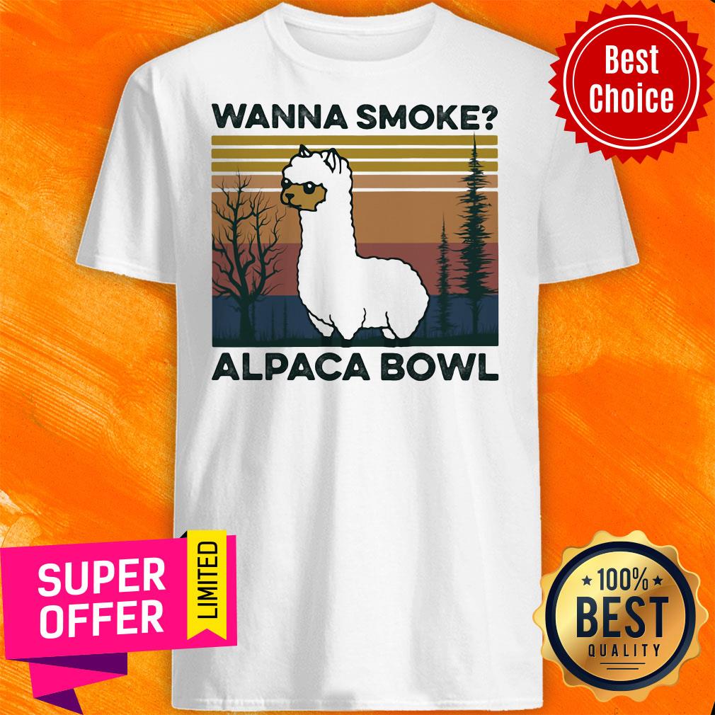 Awesome Lalma Wanna Smoke Alpaca Bowl Vintage Shirt