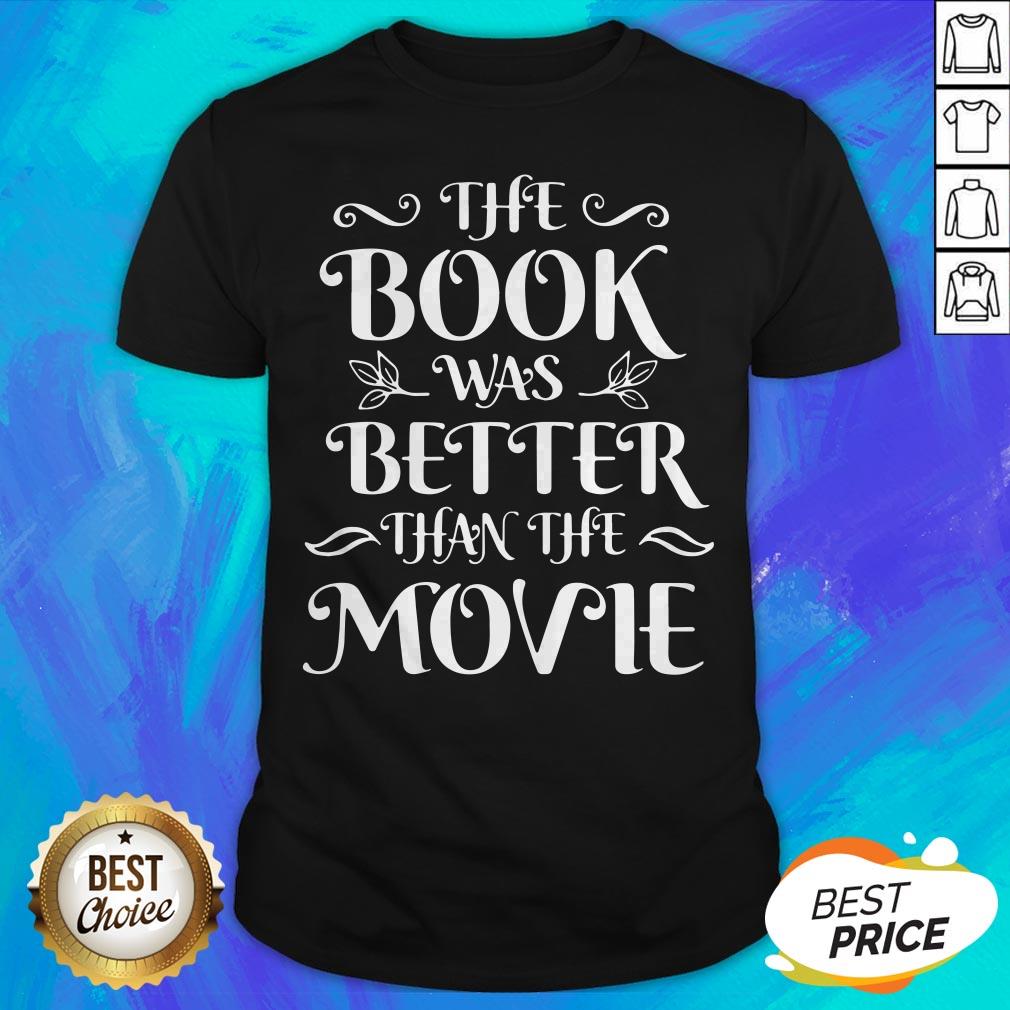 Original The Book Was Better Than The Movie Shirt
