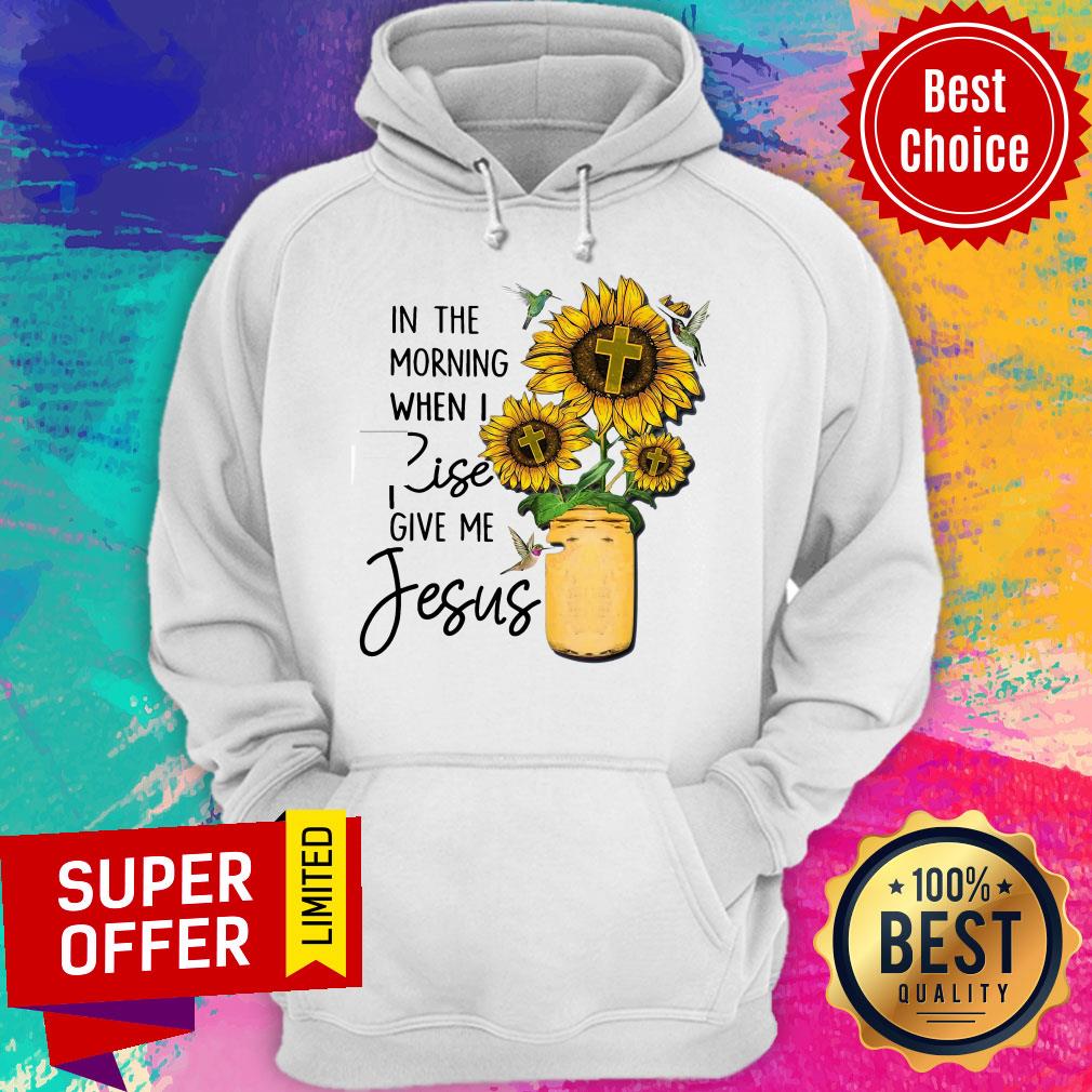 Top God Jesus In The Morning When I Rise Give Me Jesus Shirt - Image 3