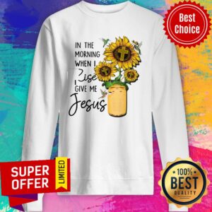 Alternative view of Top God Jesus In The Morning When I Rise Give Me Jesus Shirt