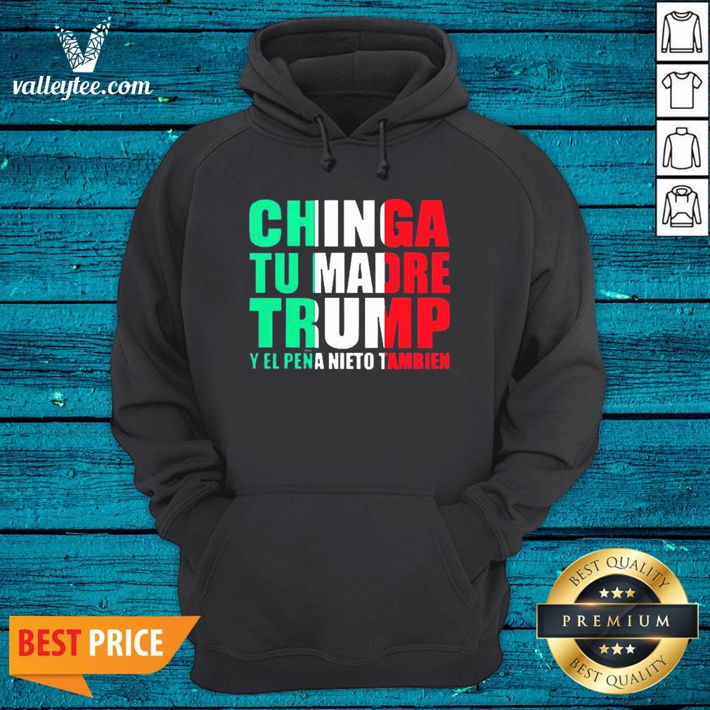 Chinga Tu Madre Trump Y El Pena Nieto Tambien Shirt - Image 2