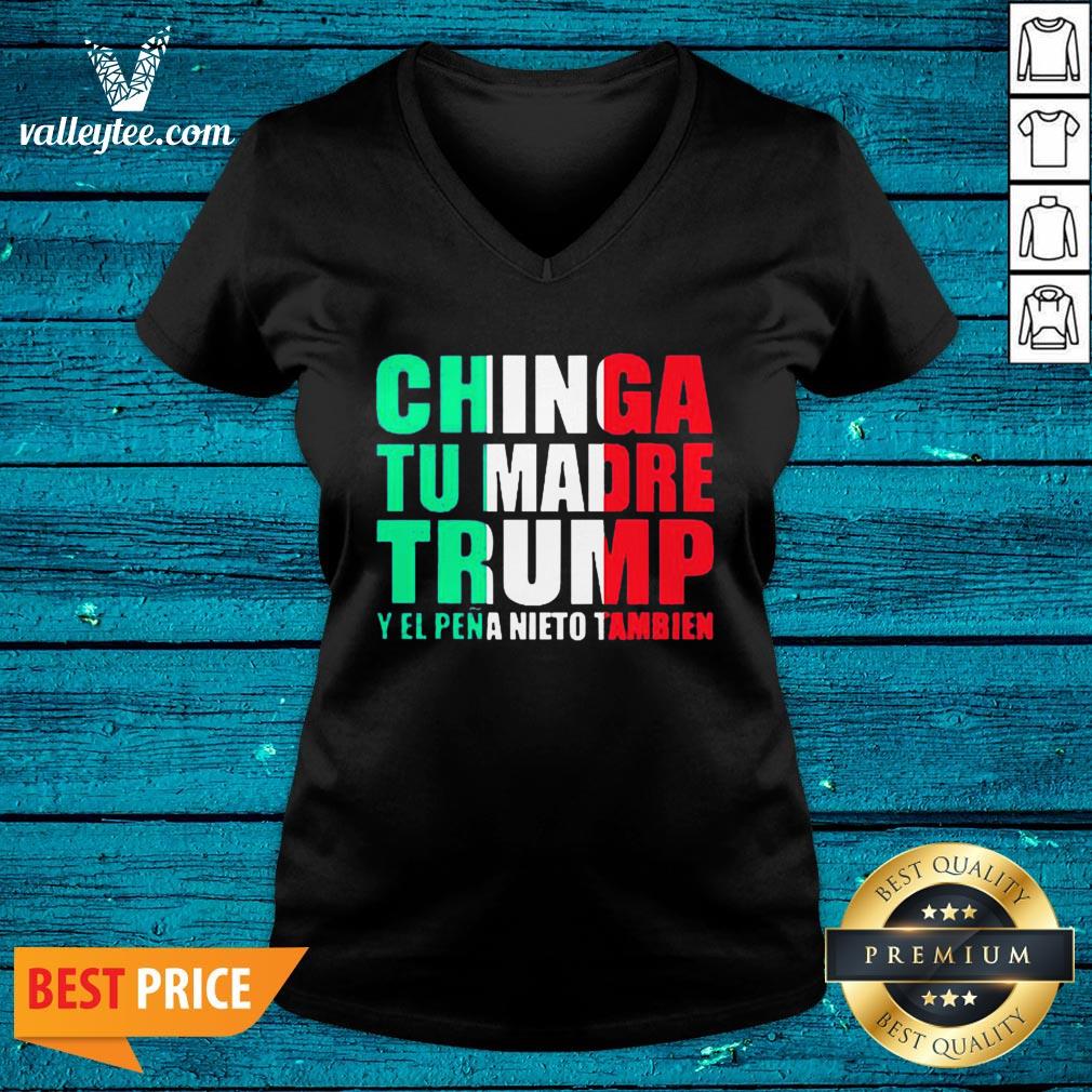 Chinga Tu Madre Trump Y El Pena Nieto Tambien Shirt - Image 3