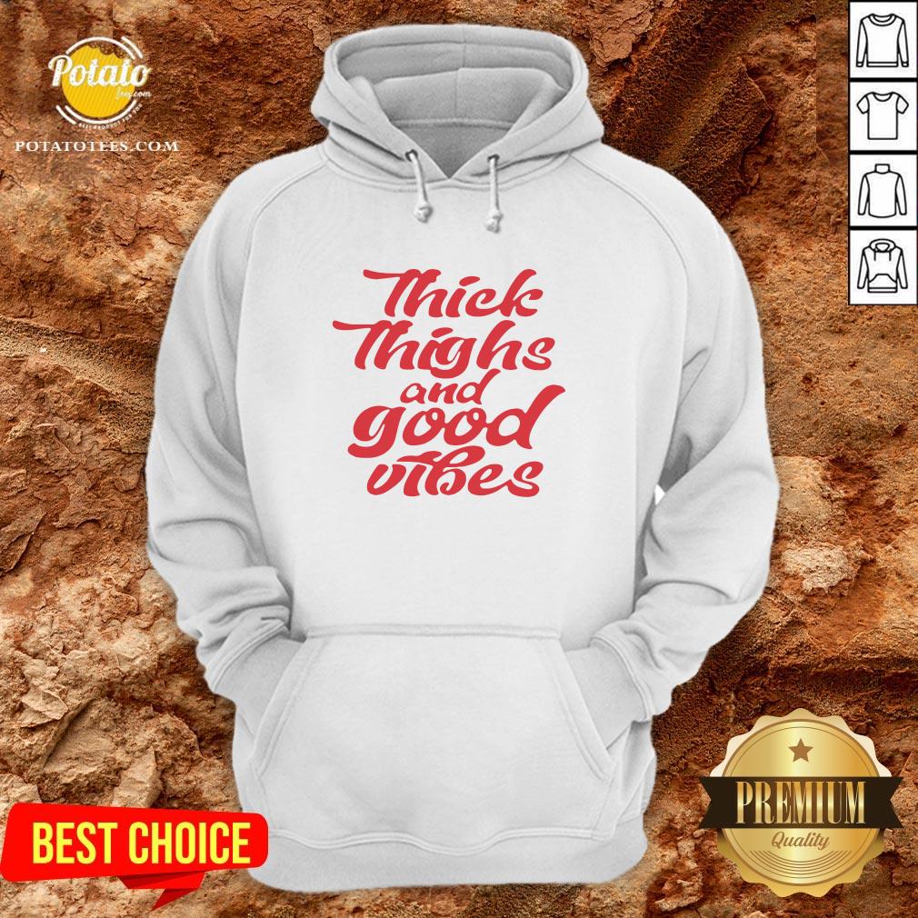Happy Thick Thighs And Good Vibes Shirt - Image 5
