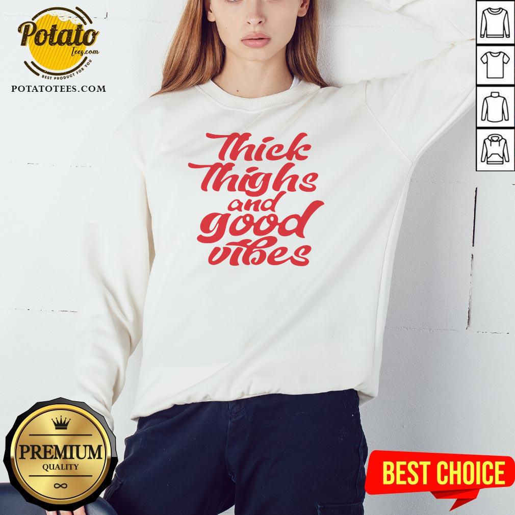 Happy Thick Thighs And Good Vibes Shirt - Image 4