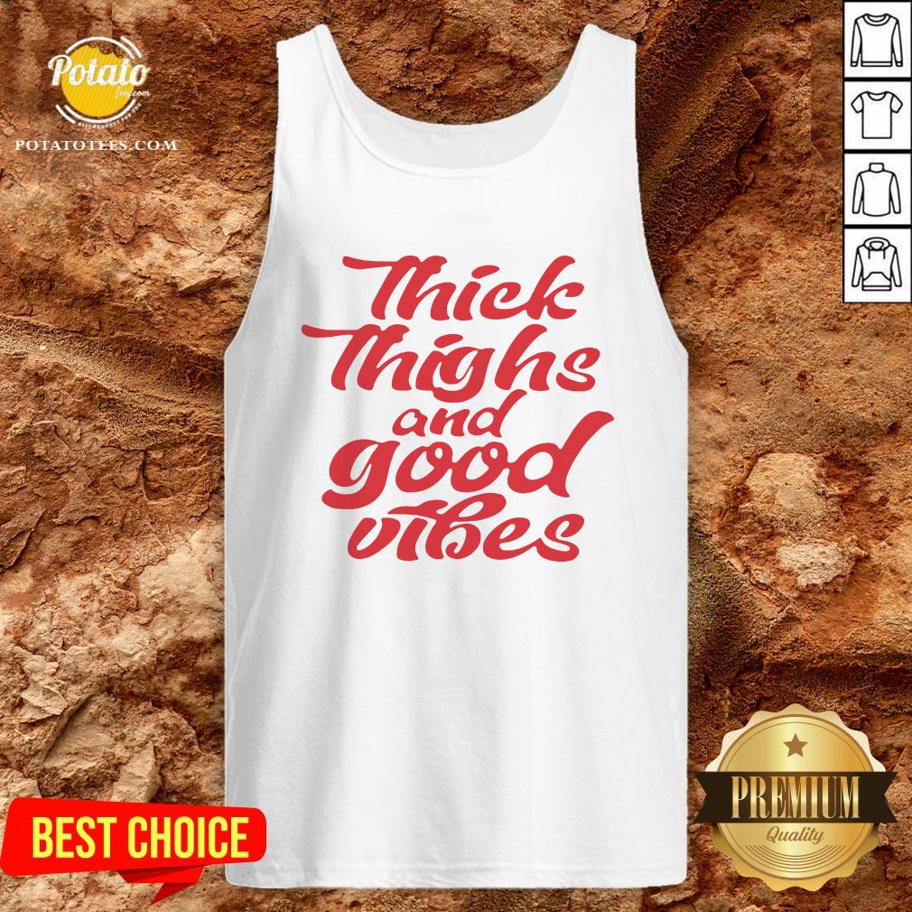 Happy Thick Thighs And Good Vibes Shirt - Image 3