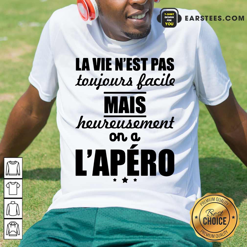 Pretty La Vie N'est Pas Mais L'apéro Shirt