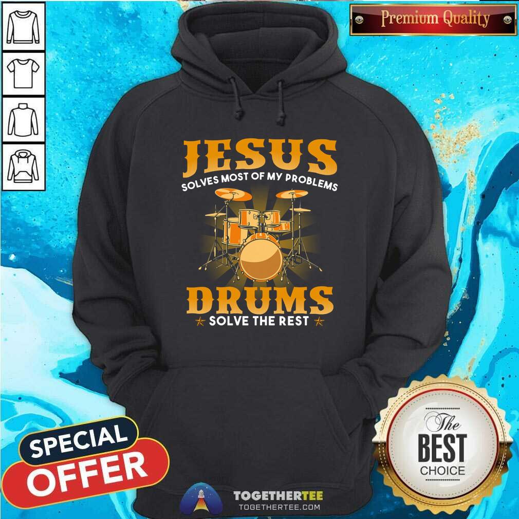 Jesus Solves Most Of My Problems Drums Solve The Rest Shirt - Image 5