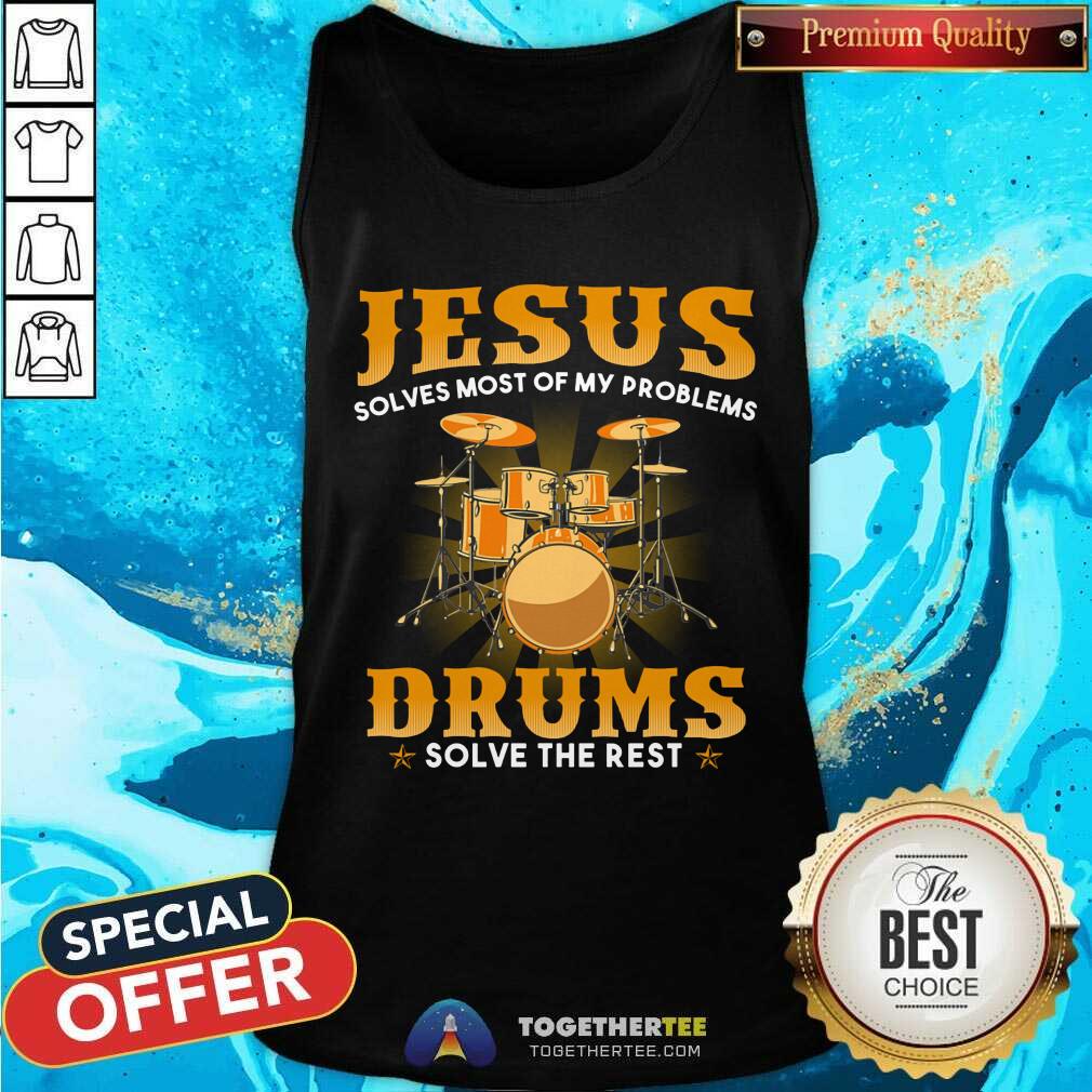 Jesus Solves Most Of My Problems Drums Solve The Rest Shirt - Image 4