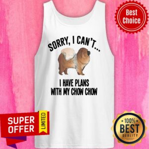 Alternative view of Official Sorry I Can't I Have Plans with My Chow Chow Shirt