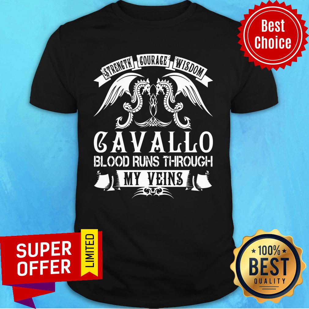 Strength Courage Wisdom Cavallo Blood Runs Through My Veins Shirt