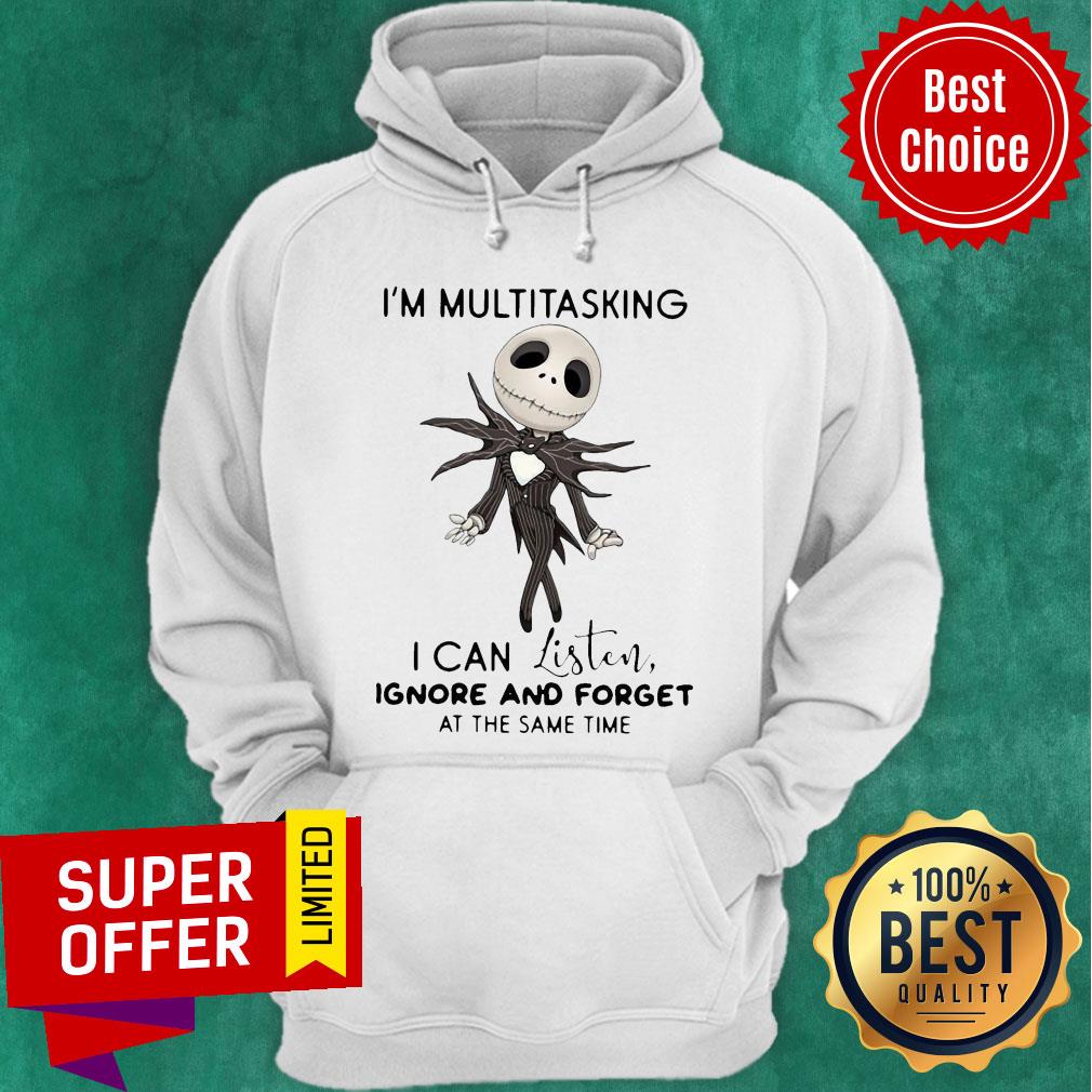 Jack Skellington I’m Multitasking I Can Listen Ignore And Forget At The Same Time Shirt - Image 3