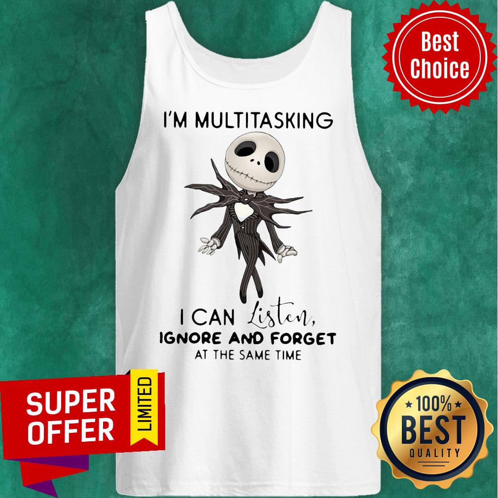 Jack Skellington I’m Multitasking I Can Listen Ignore And Forget At The Same Time Shirt - Image 2