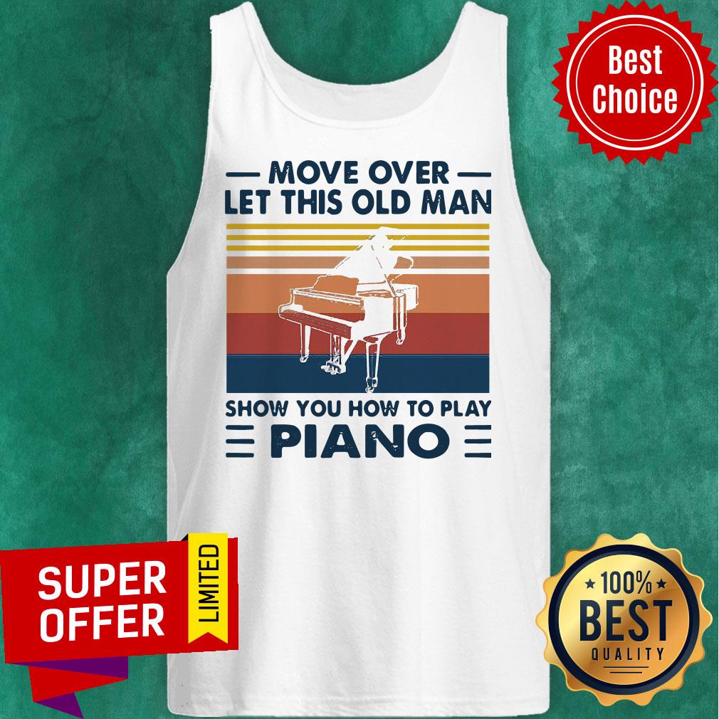 Move Over Let This Old Man Show You How To Play Piano Vintage Retro Shirt - Image 4