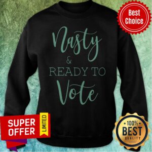 Alternative view of Top Nasty And Ready To Vote Shirt