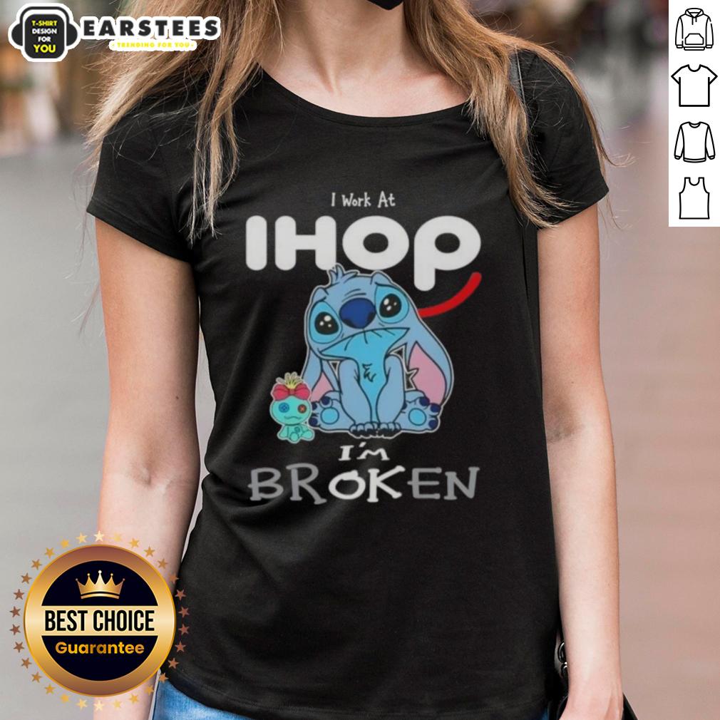 Funny Stitch I Work At Ihop I'm Broken T-Shirt - Image 3