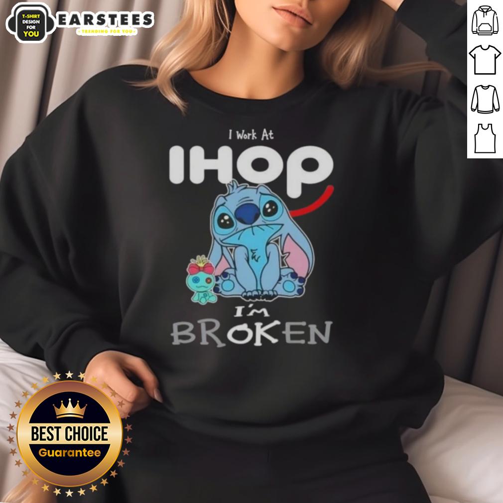 Funny Stitch I Work At Ihop I'm Broken T-Shirt - Image 5