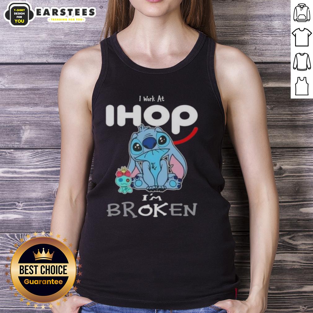 Funny Stitch I Work At Ihop I'm Broken T-Shirt - Image 4