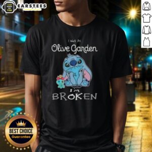 Funny Stitch I Work At Olive Garden I'm Broken T-Shirt