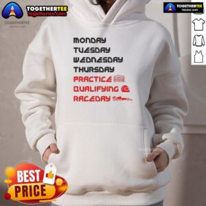 Alternative view of Official Monday Tuesday Wednesday Thursday Practice Qualifying Race Day T-Shirt