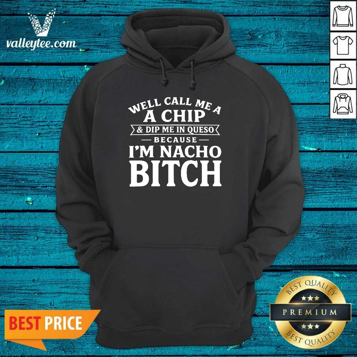 Funny Well Call Me A Chip And Dip Me In Queso Because Im Nacho Bitch Shirt - Image 2