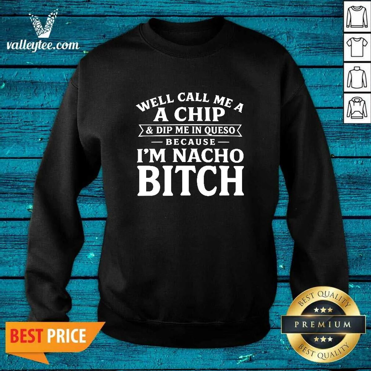 Funny Well Call Me A Chip And Dip Me In Queso Because Im Nacho Bitch Shirt - Image 3