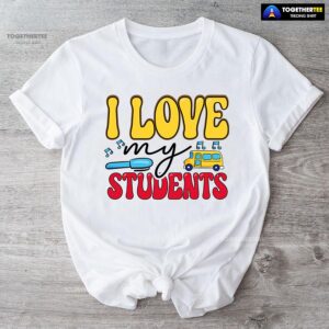 I Love My Students Pen School Bus Teacher Back To School T-Shirt