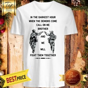 Alternative view of In The Darkest Hour When The Demons Come Call On Me Brother And We Will Fight Them Together U.S Army Shirt