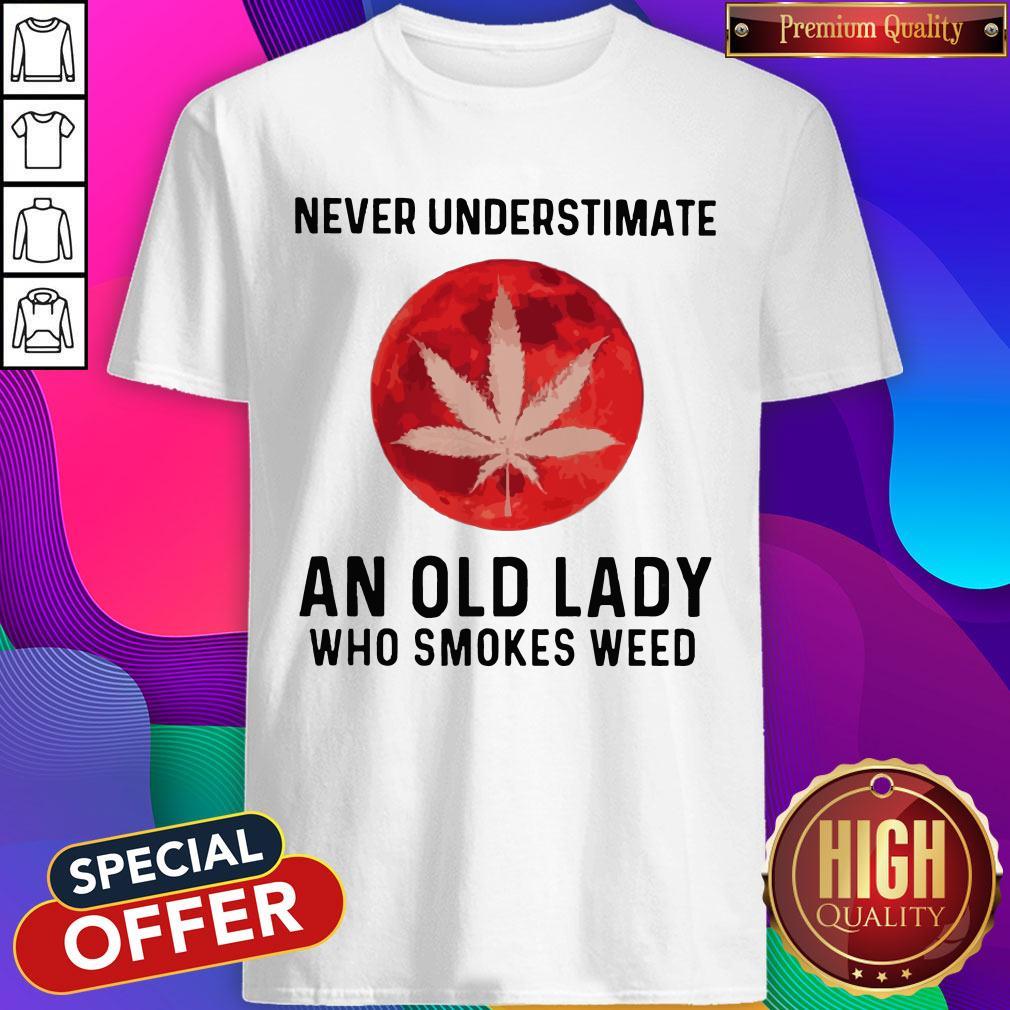 Never Underestimate An Old Lady Who Smokes Weed Mood Shirt