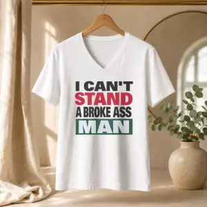 Alternative view of Official I Can'T Stand A Broke Ass Man Shirt
