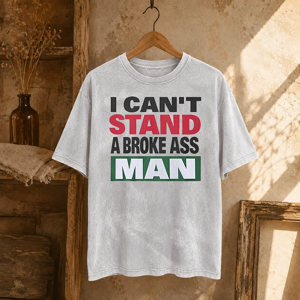 Official I Can'T Stand A Broke Ass Man Shirt - Image 8
