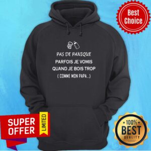 Alternative view of Pas De Panique Parfois Je Vomis Quand Shirt