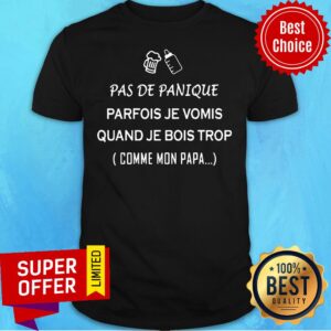 Pas De Panique Parfois Je Vomis Quand Shirt