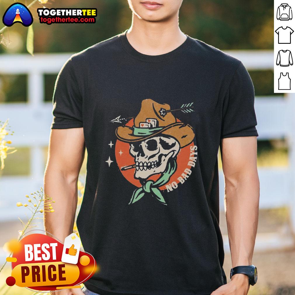 Premium No Bad Days Funny Cowboy Skeleton Smoking T-Shirt