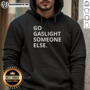 Alternative view of Pretty Go Gaslight Someone Else Funny Sarcastic T-Shirt