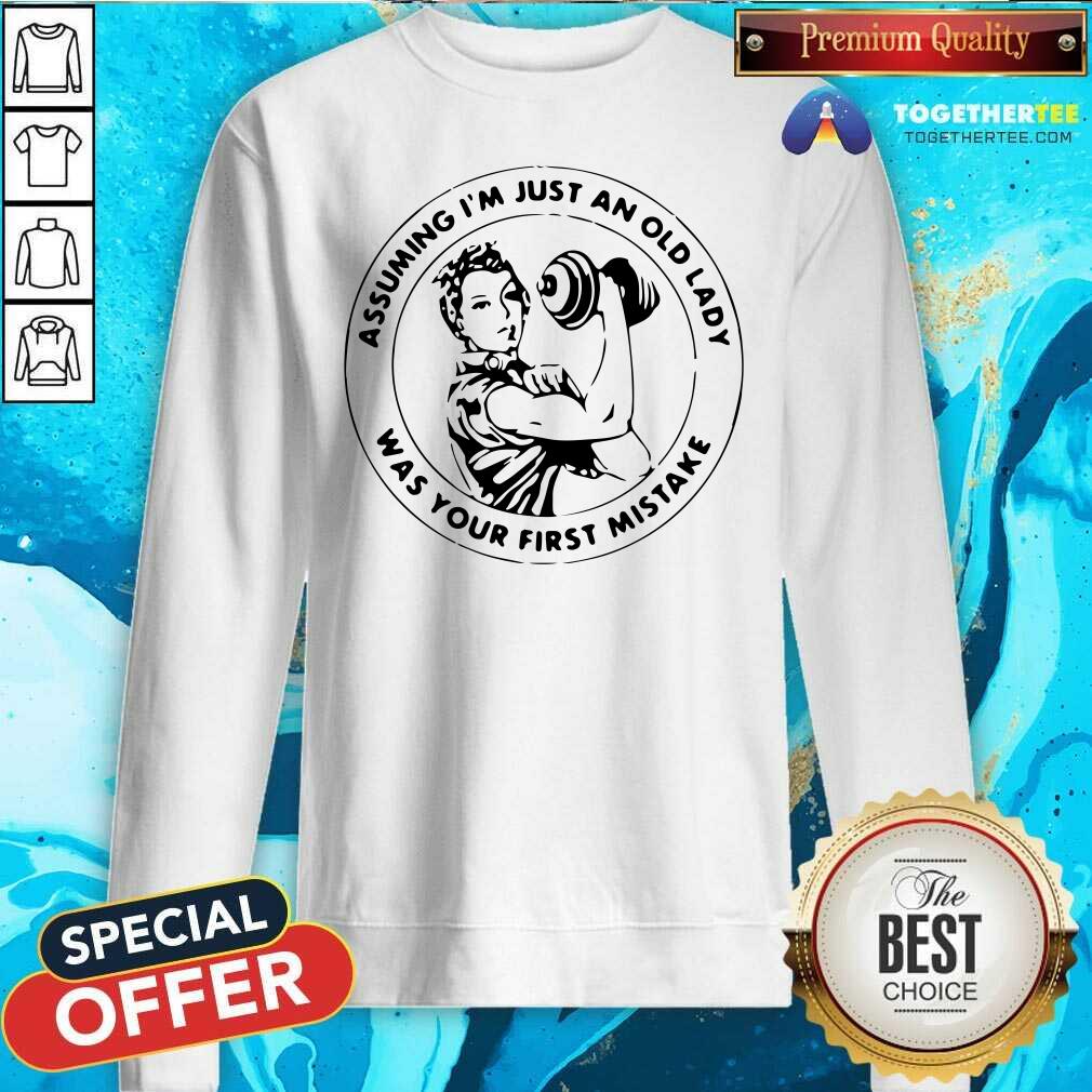 Happy Strong Women Assuming I’m Just An Old Lady Was Your First Mistake Shirt - Image 4