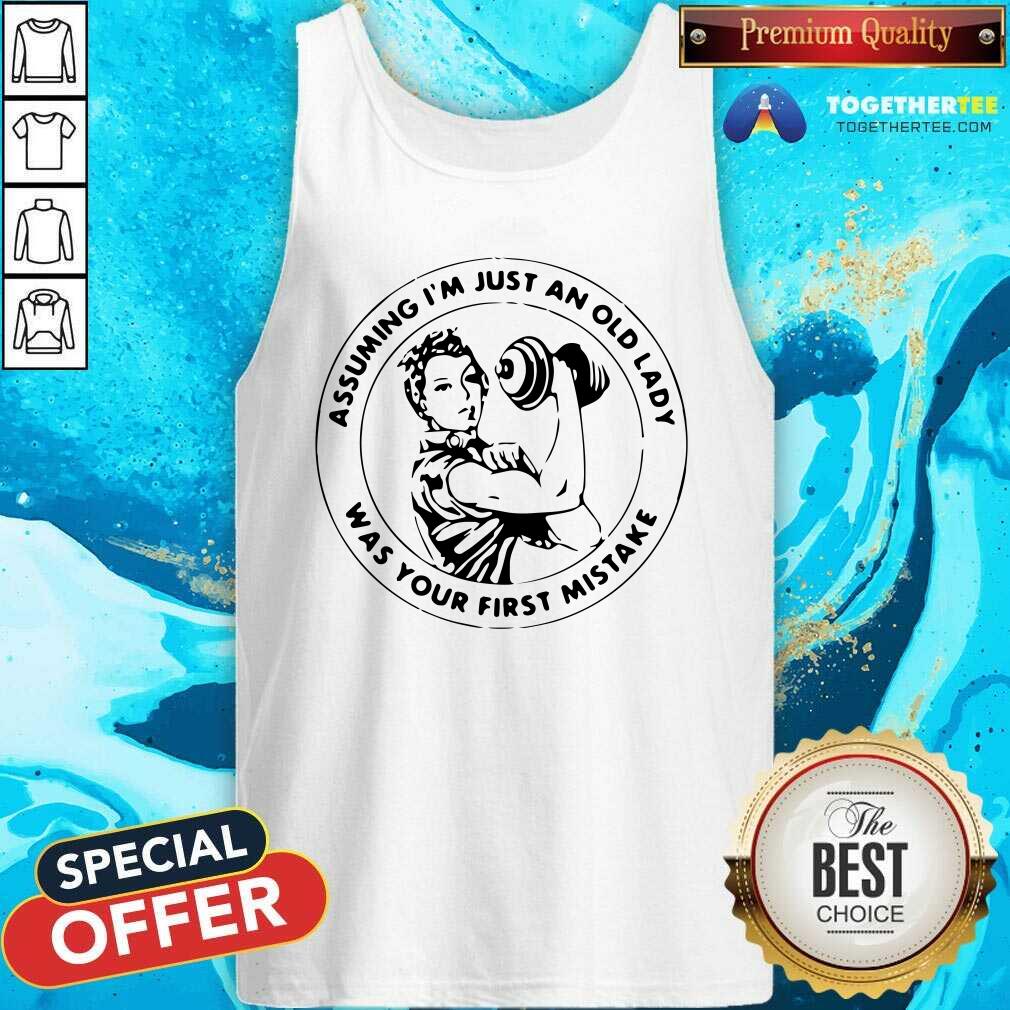 Happy Strong Women Assuming I’m Just An Old Lady Was Your First Mistake Shirt - Image 3