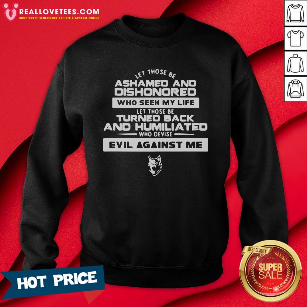 Vip Let Those Be Ashamed And Dishonored Who Seek My Life Let Those Be Turned Back And Humiliated Who Plot Evil Against Me Quote Shirt - Image 3