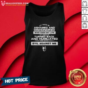Alternative view of Vip Let Those Be Ashamed And Dishonored Who Seek My Life Let Those Be Turned Back And Humiliated Who Plot Evil Against Me Quote Shirt