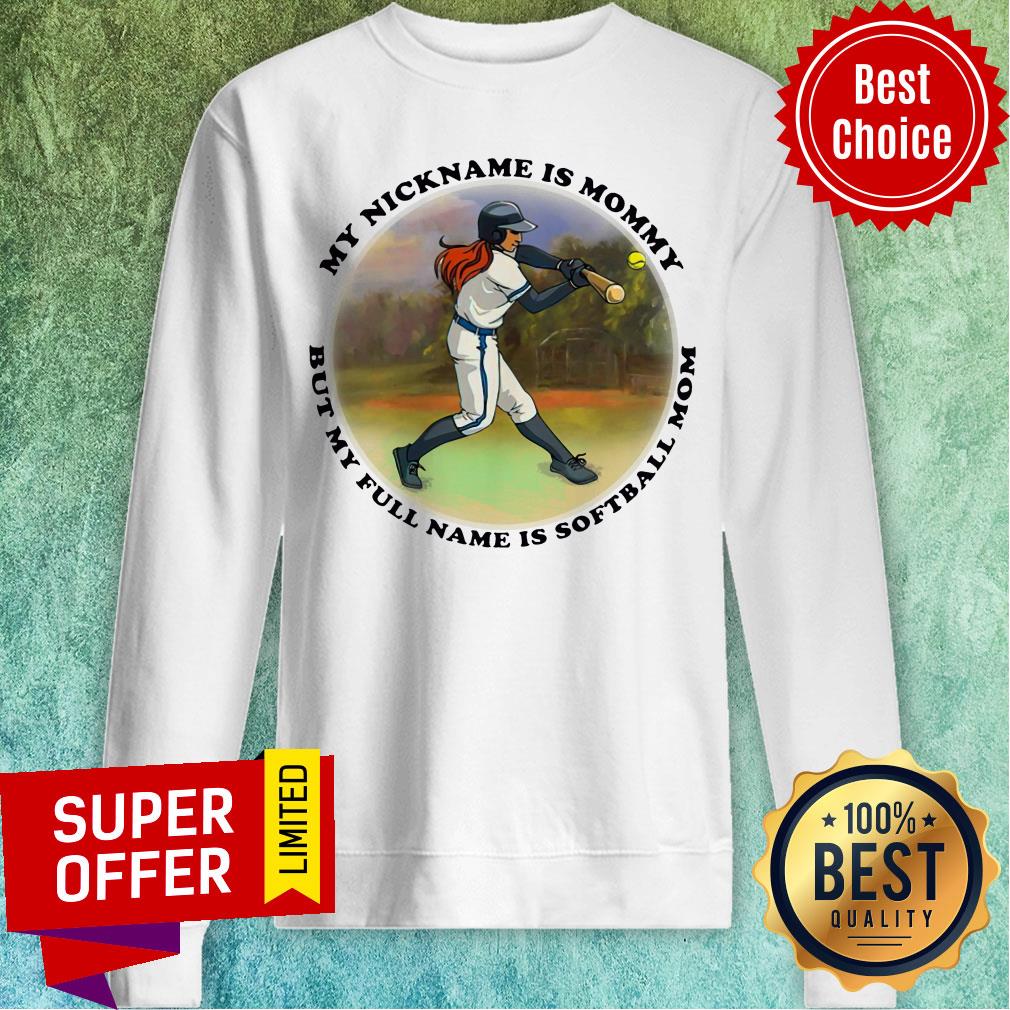 My Nickname Is Mommy But My Full Name Is Softball Mom Shirt - Image 5